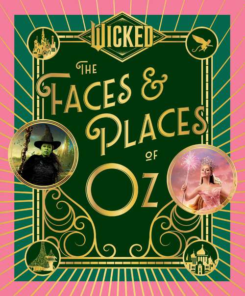 Book cover of Wicked: The Faces & Places of Oz
