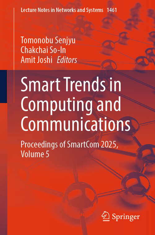 Book cover of Smart Trends in Computing and Communications: Proceedings of SmartCom 2025, Volume 5 (Lecture Notes in Networks and Systems #1461)