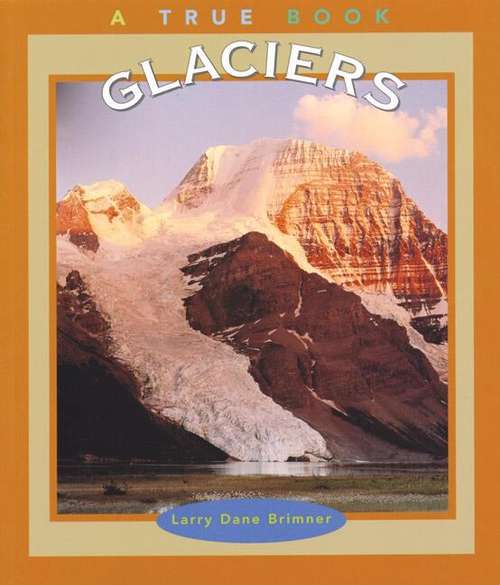 Book cover of Glaciers: A True Book