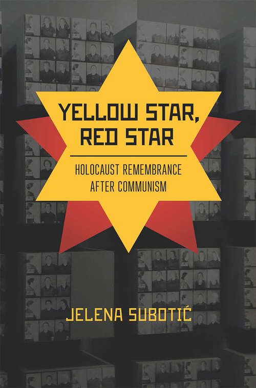 Book cover of Yellow Star, Red Star: Holocaust Remembrance after Communism