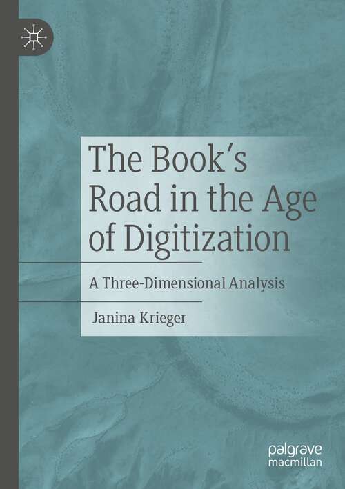 Book cover of The Books’ Road in the Age of Digitization: A Three-Dimensional Analysis (1st ed. 2023)