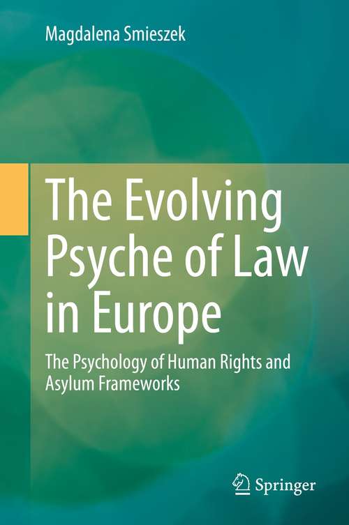 Book cover of The Evolving Psyche of Law in Europe: The Psychology of Human Rights and Asylum Frameworks (1st ed. 2021)