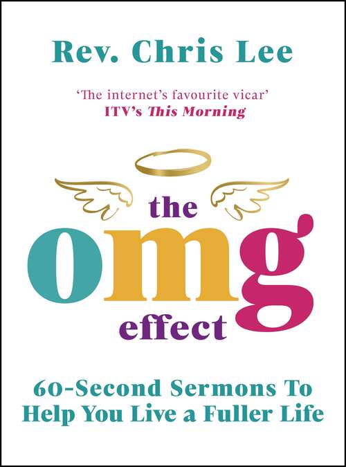 Book cover of The OMG Effect: 60-Second Sermons to Live a Fuller Life