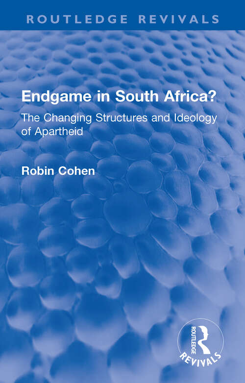 Book cover of Endgame in South Africa?: The Changing Structures and Ideology of Apartheid (Routledge Revivals)
