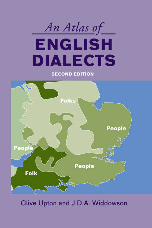 An Atlas of English Dialects: Region and Dialect (Routledge Library Editions: The English Language Ser.)