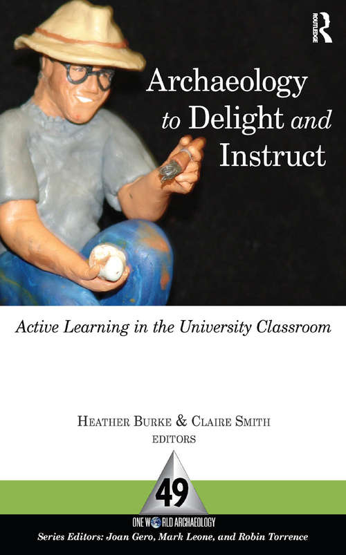 Archaeology to Delight and Instruct: Active Learning in the University Classroom (One World Archaeology Ser. #49)
