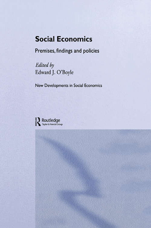 Social Economics: Premises, Findings and Policies (Routledge Advances in Social Economics)