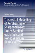 Theoretical Modelling of Aeroheating on Sharpened Noses Under Rarefied Gas Effects and Nonequilibrium Real Gas Effects