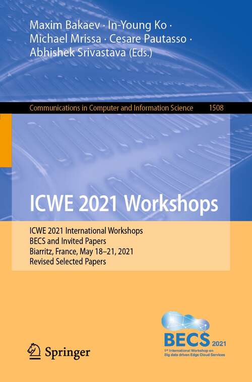 ICWE 2021 Workshops: ICWE 2021 International Workshops, BECS and Invited Papers, Biarritz, France, May 18–21, 2021, Revised Selected Papers (Communications in Computer and Information Science #1508)