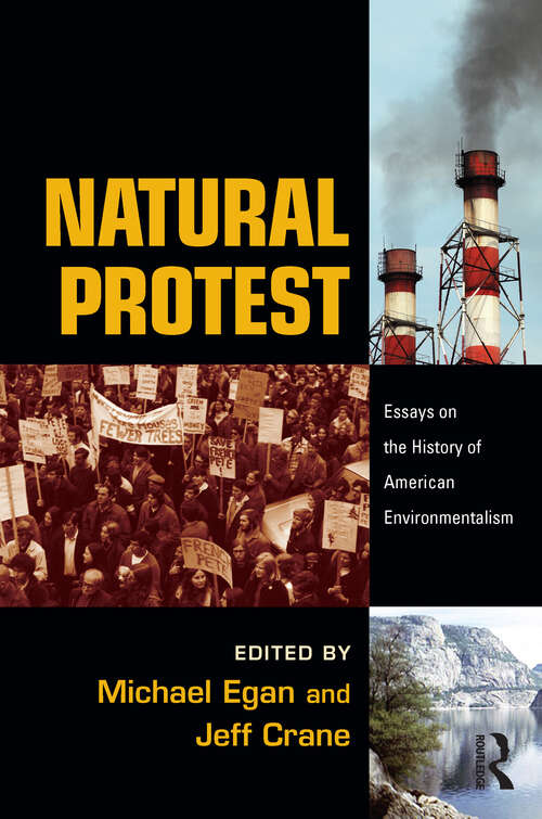 Natural Protest: Essays on the History of American Environmentalism (New Directions in American History)