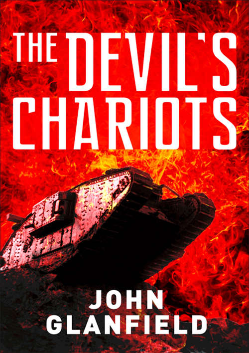 Book cover of The Devil's Chariots: The origins and secret battles of tanks in the First World War
