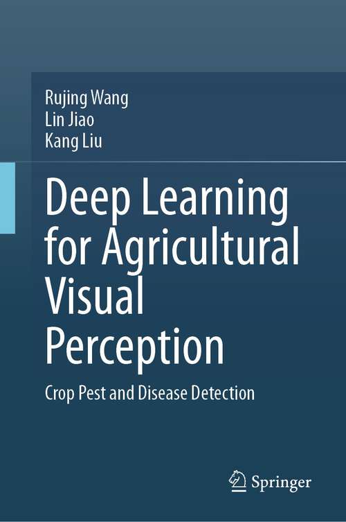 Book cover of Deep Learning for Agricultural Visual Perception: Crop Pest and Disease Detection (1st ed. 2023)