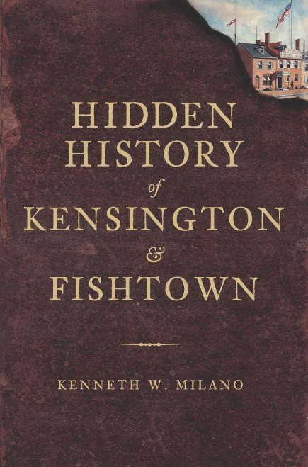 Book cover of Hidden History of Kensington and Fishtown