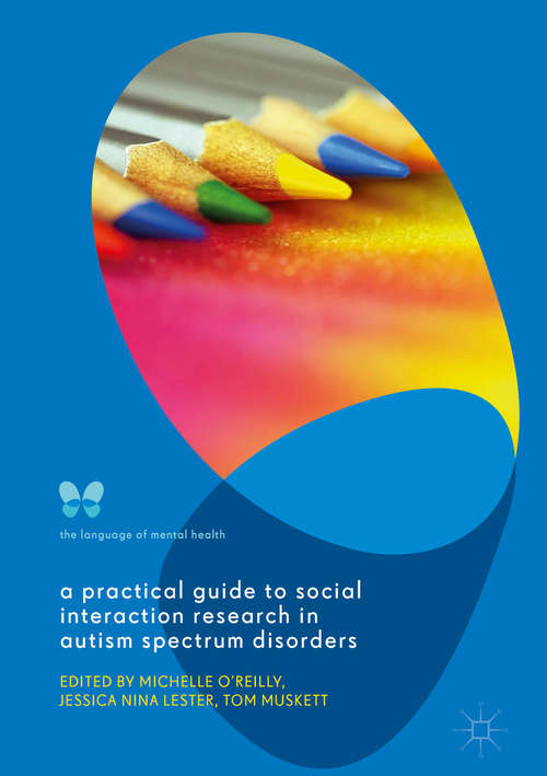 A Practical Guide to Social Interaction Research in Autism Spectrum Disorders (The Language of Mental Health)