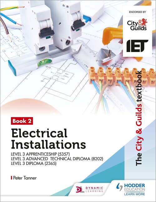 The City & Guilds Textbook:Book 2 Electrical Installations for the Level 3 Apprenticeship (5357), Level 3 Advanced Technical Diploma (8202) & Level 3 Diploma (2365)