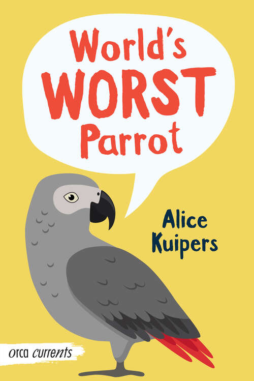 Book cover of World's Worst Parrot (Orca Currents)