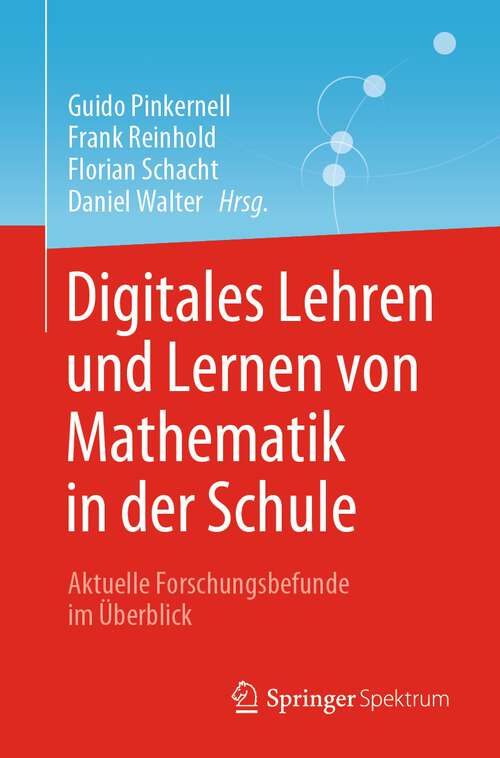 Digitales Lehren und Lernen von Mathematik in der Schule: Aktuelle Forschungsbefunde im Überblick