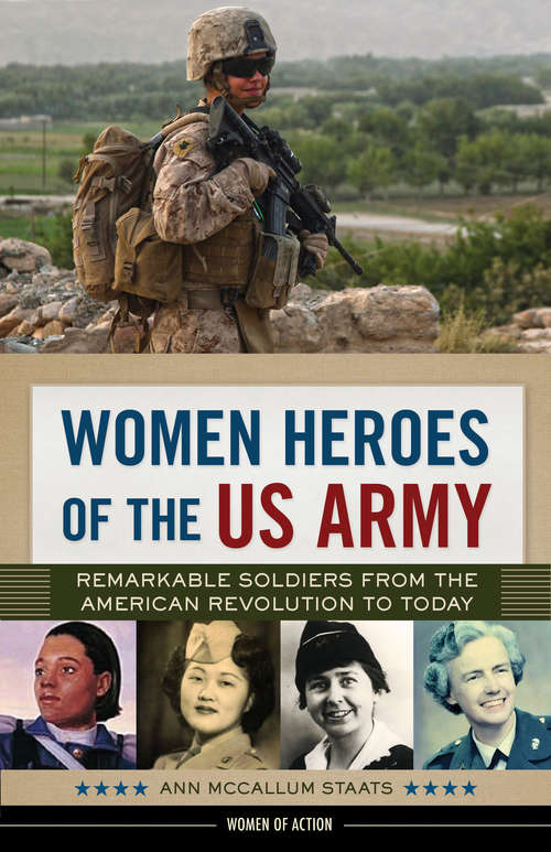 Book cover of Women Heroes of the US Army: Remarkable Soldiers from the American Revolution to Today (Women of Action)