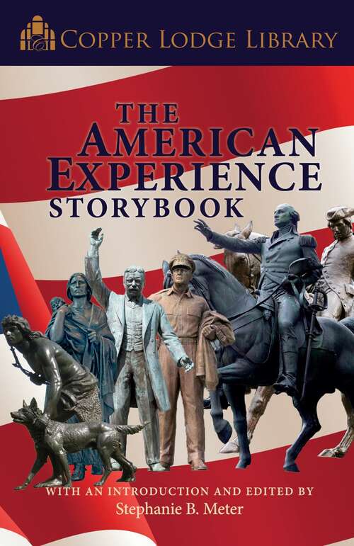 Book cover of The American Experience Storybook (Copper Lodge Library)