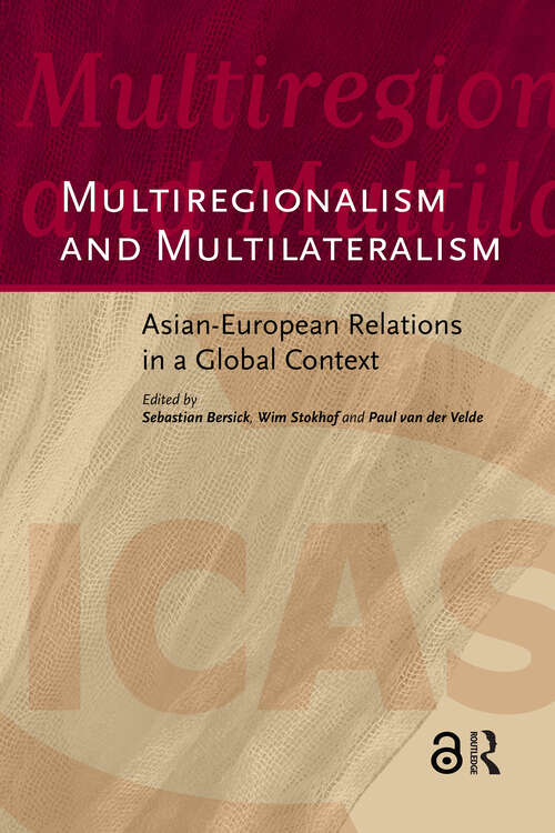 Book cover of Multiregionalism and Multilateralism: Asian-European Relations in a Global Context (1) (ICAS Publications series)