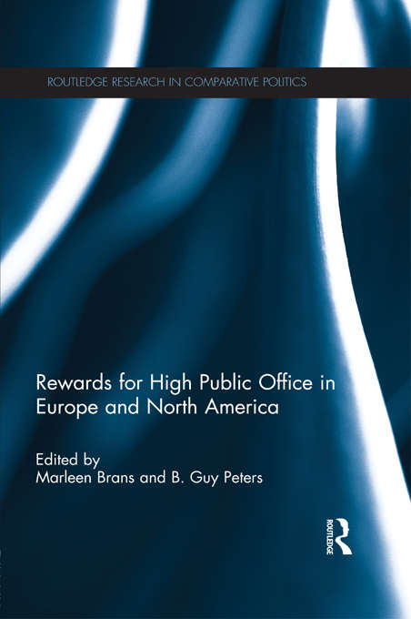 Rewards for High Public Office in Europe and North America (Routledge Research in Comparative Politics)