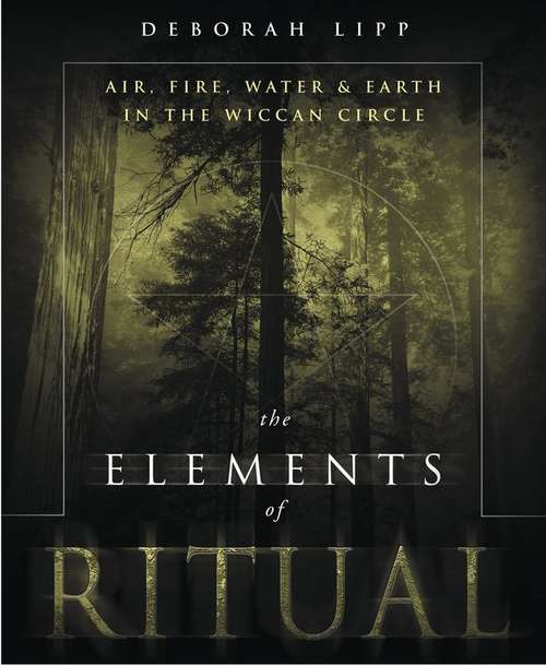 The Elements of Ritual: Air, Fire, Water and Earth in the Wiccan Circle