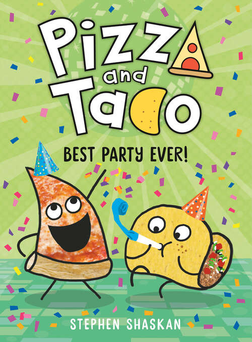 Book cover of Pizza and Taco: Best Party Ever! (Pizza and Taco #2)