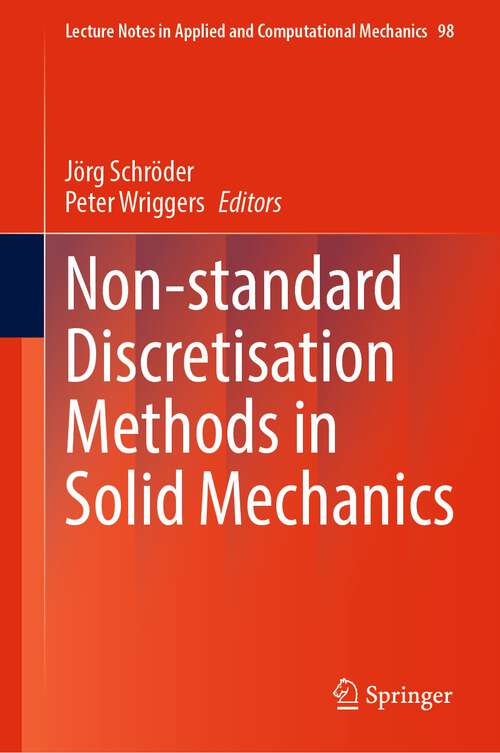 Non-standard Discretisation Methods in Solid Mechanics (Lecture Notes in Applied and Computational Mechanics #98)