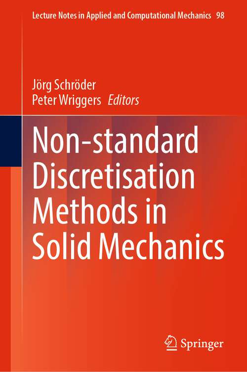 Book cover of Non-standard Discretisation Methods in Solid Mechanics (1st ed. 2022) (Lecture Notes in Applied and Computational Mechanics #98)