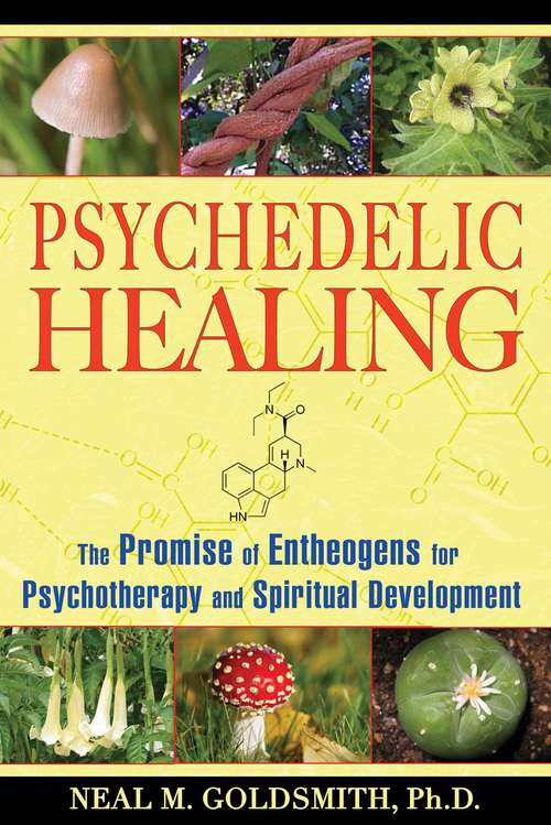 Book cover of Psychedelic Healing: The Promise of Entheogens for Psychotherapy and Spiritual Development