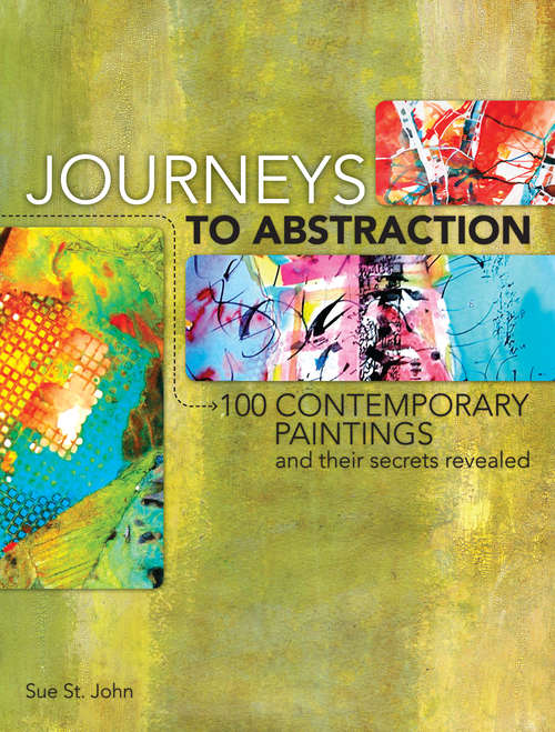 Book cover of Journeys to Abstraction: 100 Paintings and Their Secrets Revealed