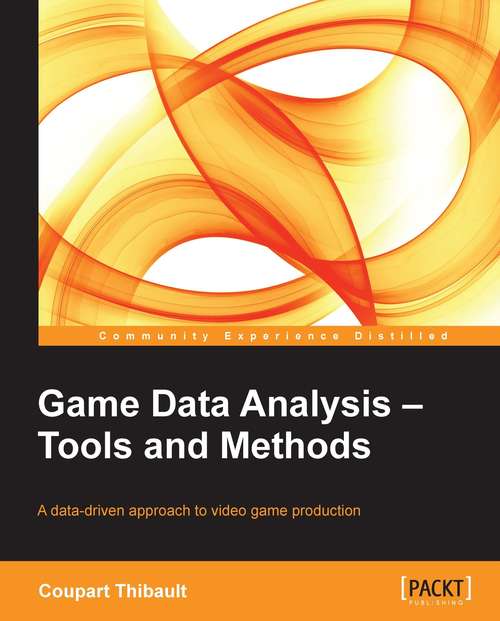 Book cover of Game Data Analysis – Tools and Methods