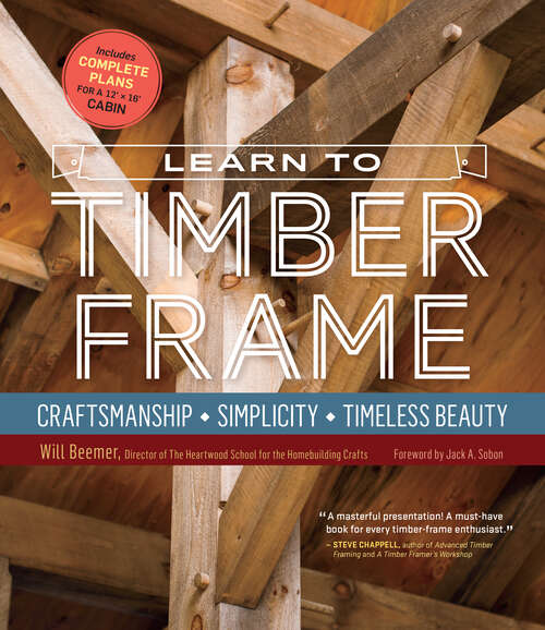 Book cover of Learn to Timber Frame: Craftsmanship, Simplicity, Timeless Beauty
