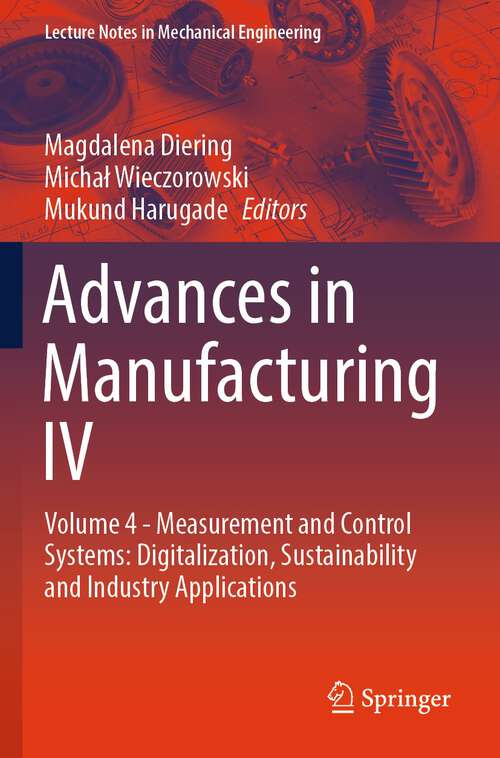 Book cover of Advances in Manufacturing IV: Volume 4 - Measurement and Control Systems: Digitalization, Sustainability and Industry Applications (2024) (Lecture Notes in Mechanical Engineering)