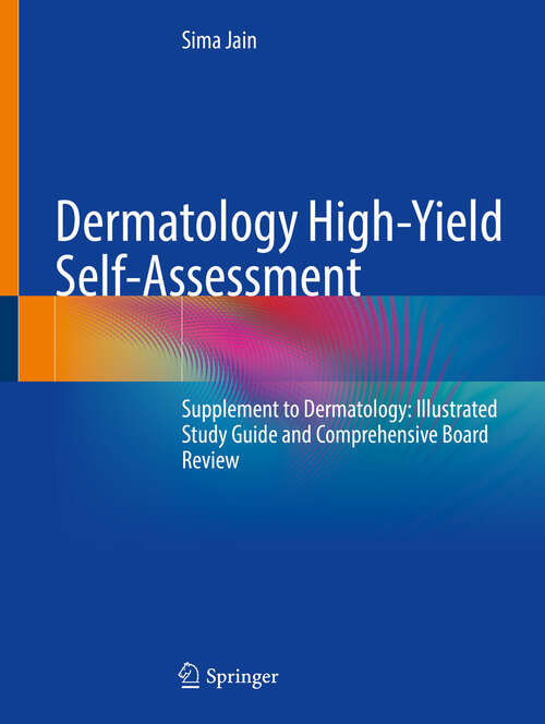 Book cover of Dermatology High-Yield Self-Assessment: Supplement to Dermatology: Illustrated Study Guide and Comprehensive Board Review