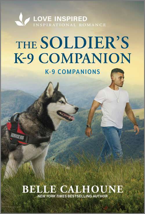 Book cover of The Soldier's K-9 Companion: An Uplifting Inspirational Romance (Original) (K-9 Companions)