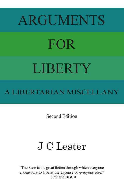 Arguments for Liberty: A Libertarian Miscellany
