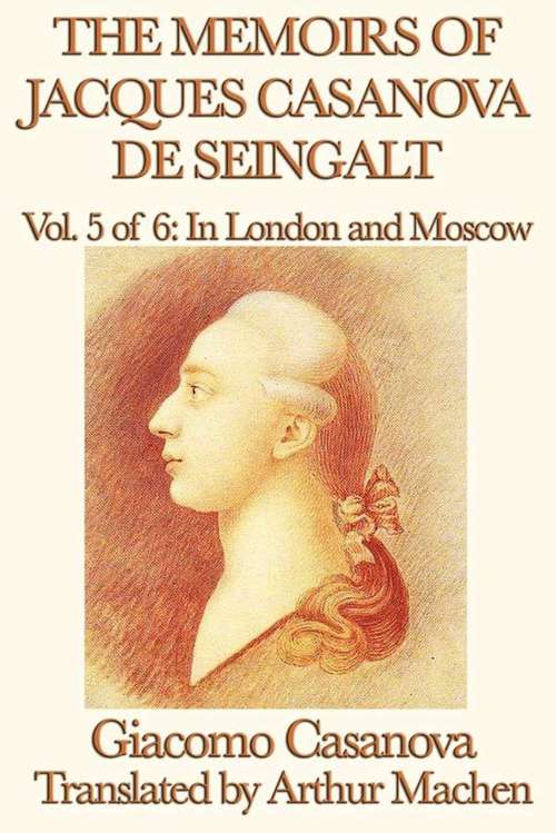 Book cover of The Memoirs of Jacques Casanova de Seingalt Volume 5: In London and Moscow
