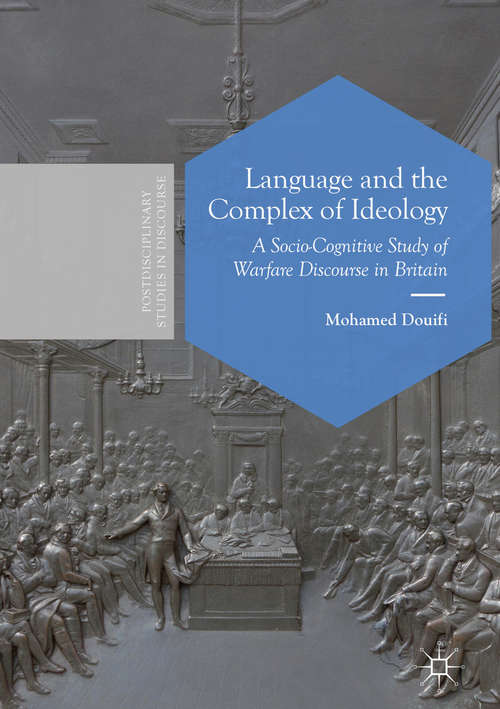 Book cover of Language and the Complex of Ideology: A Socio-Cognitive Study of Warfare Discourse in Britain (Postdisciplinary Studies in Discourse)