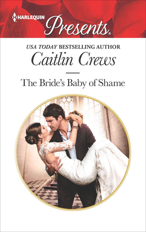 Book cover of The Bride's Baby of Shame: The Secret The Italian Claims (billion-dollar Babies, Book 1) / The Bride's Baby Of Shame (stolen Brides, Book 2) (Stolen Brides #2)