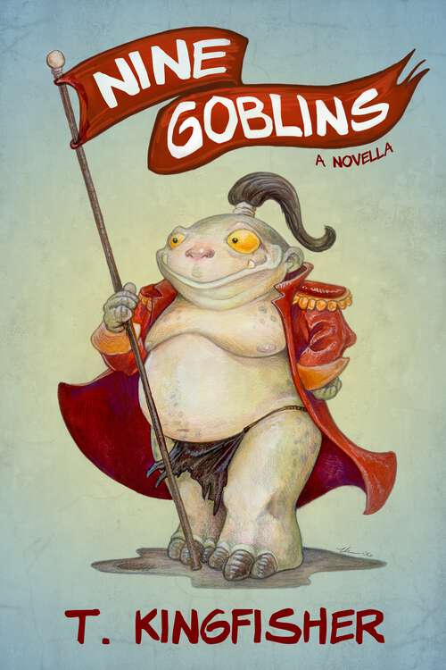 Book cover of Nine Goblins: A Novella