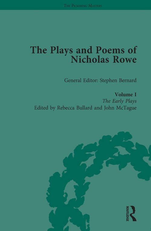 Book cover of The Plays and Poems of Nicholas Rowe, Volume I: The Early Plays (The Pickering Masters)