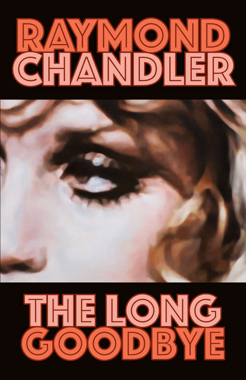 Book cover of The Long Goodbye: A Novel (A\philip Marlowe Novel Ser. #6)
