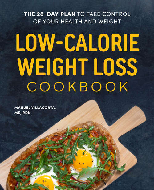 Book cover of Low-Calorie Weight Loss Cookbook: The 28-Day Plan to Take Control of Your Health and Weight