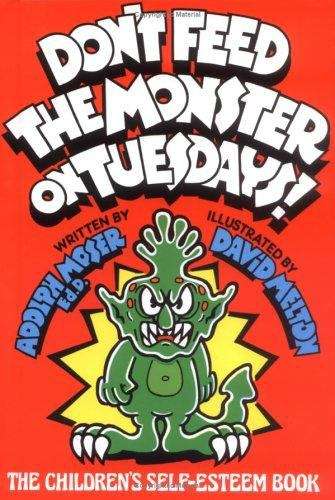 Book cover of Don't Feed The Monster on Tuesdays!: The Children's Self-Esteem Book