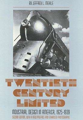 Book cover of Twentieth Century Limited: Industrial Design in America, 1925-1939, Second Edition
