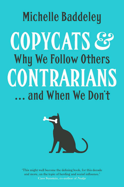 Copycats and Contrarians: Why We Follow Others... and When We Don't