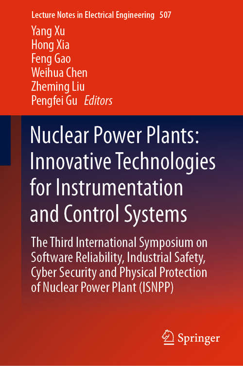 Nuclear Power Plants: The Third International Symposium on Software Reliability, Industrial Safety, Cyber Security and Physical Protection of Nuclear Power Plant (ISNPP) (Lecture Notes in Electrical Engineering #507)