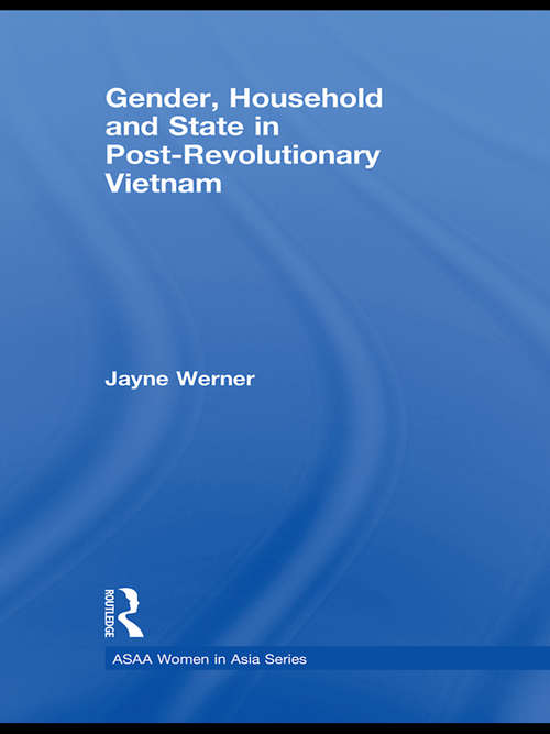 Gender, Household and State in Post-Revolutionary Vietnam (ASAA Women in Asia Series)