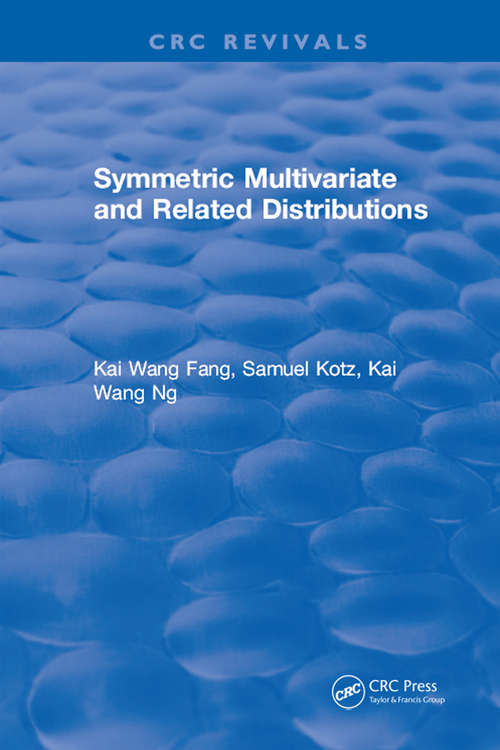 Symmetric Multivariate and Related Distributions (Chapman And Hall/crc Monographs On Statistics And Applied Probability Ser. #Vol. 36)